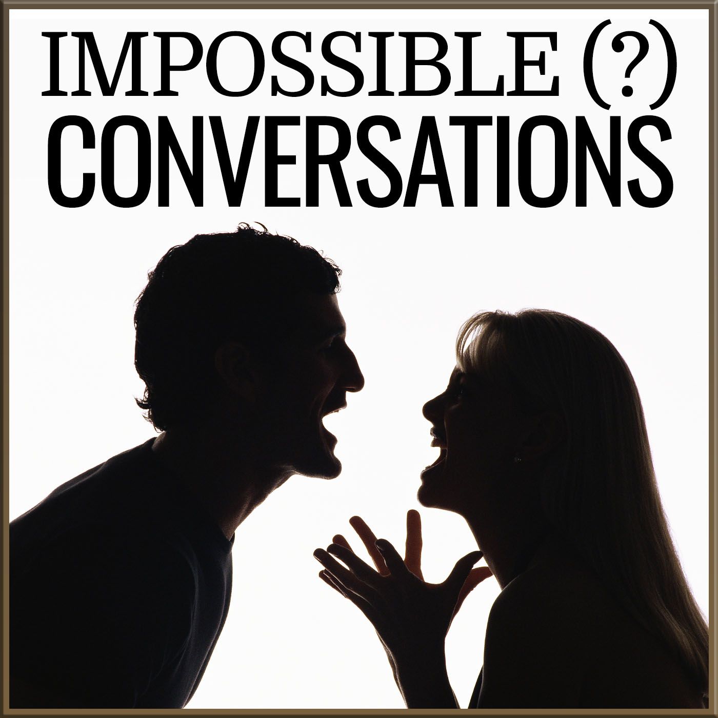 Impossible (?) Conversations: The Best and Worst of 