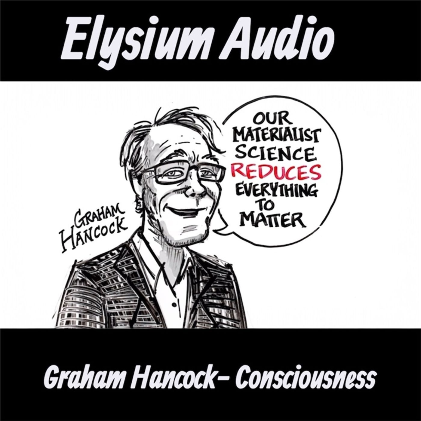 Graham Hancock- Consciousness