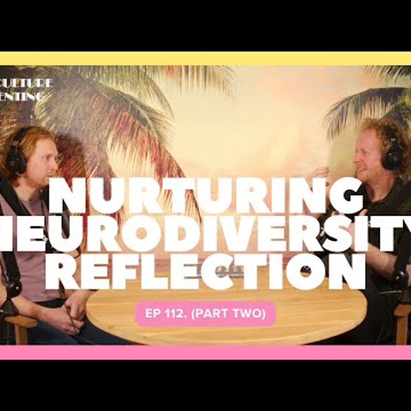 Nurturing Neurodivergence Reflection (Part 2) - Ep. 112