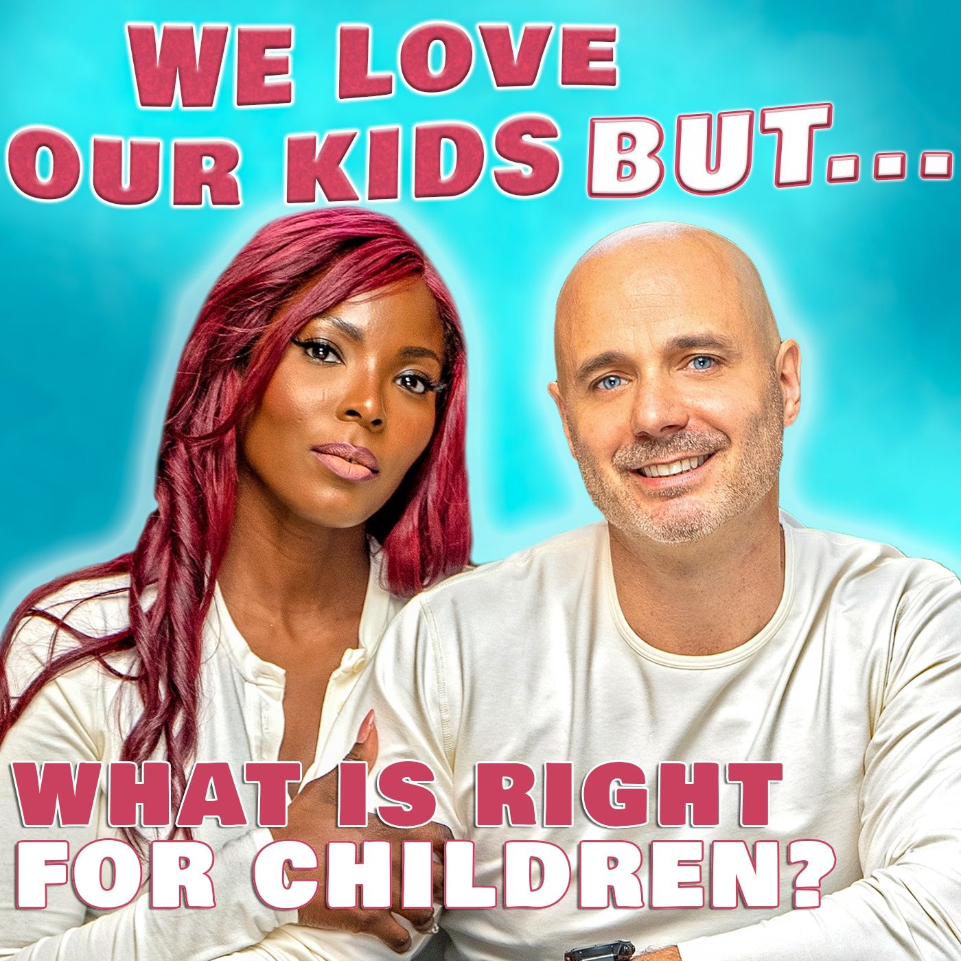 We Love Our Kids But...
