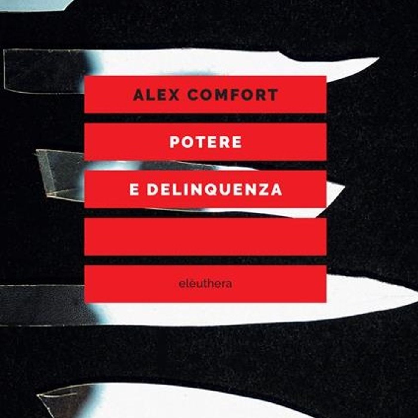 LETTURE E RILETTURE - ALEX COMFORT "POTERE E DELINQUENZA"