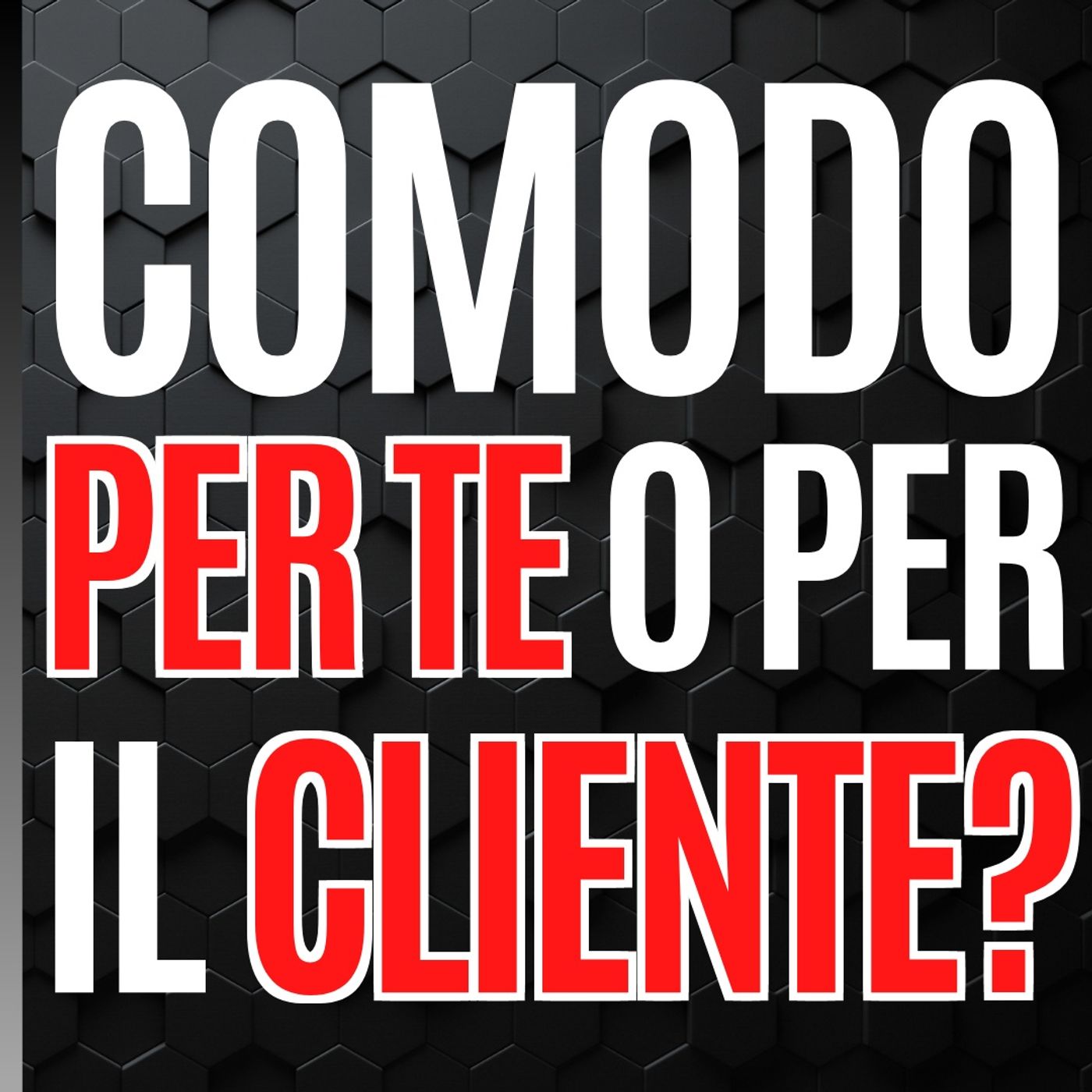 65 - Comodo per Te o per il Cliente? - Pillole di Comunicazione per le Aziende episode artwork