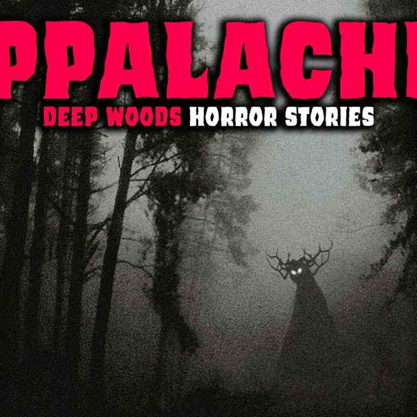 8 NEW Most Disturbing TRUE Appalachia Deep Woods Horror Stories _ Episode 02 _ Buried Files episode artwork
