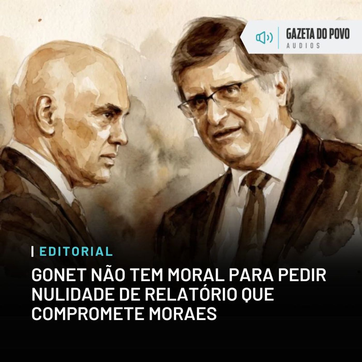 Editorial: Gonet não tem moral para pedir nulidade de relatório que compromete Moraes