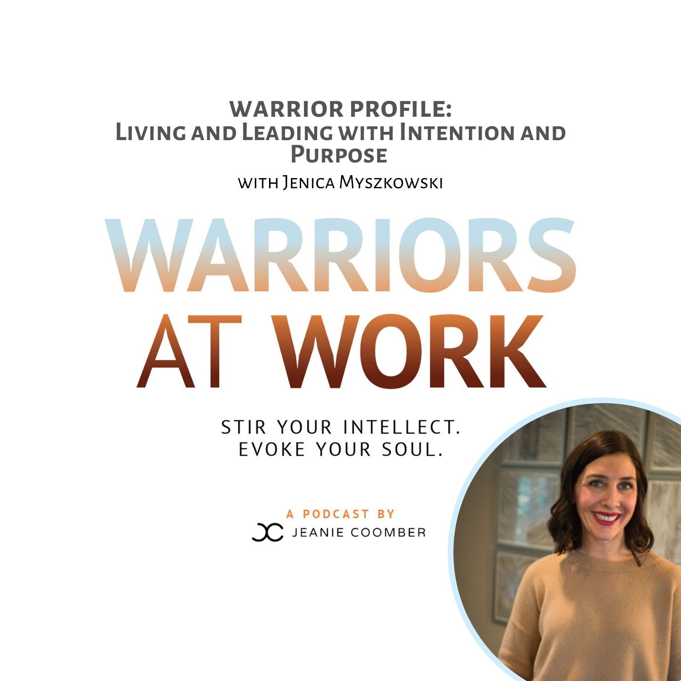 Warrior Profile: Living and Leading with Intention and Purpose with Jenica Myszkowski episode artwork