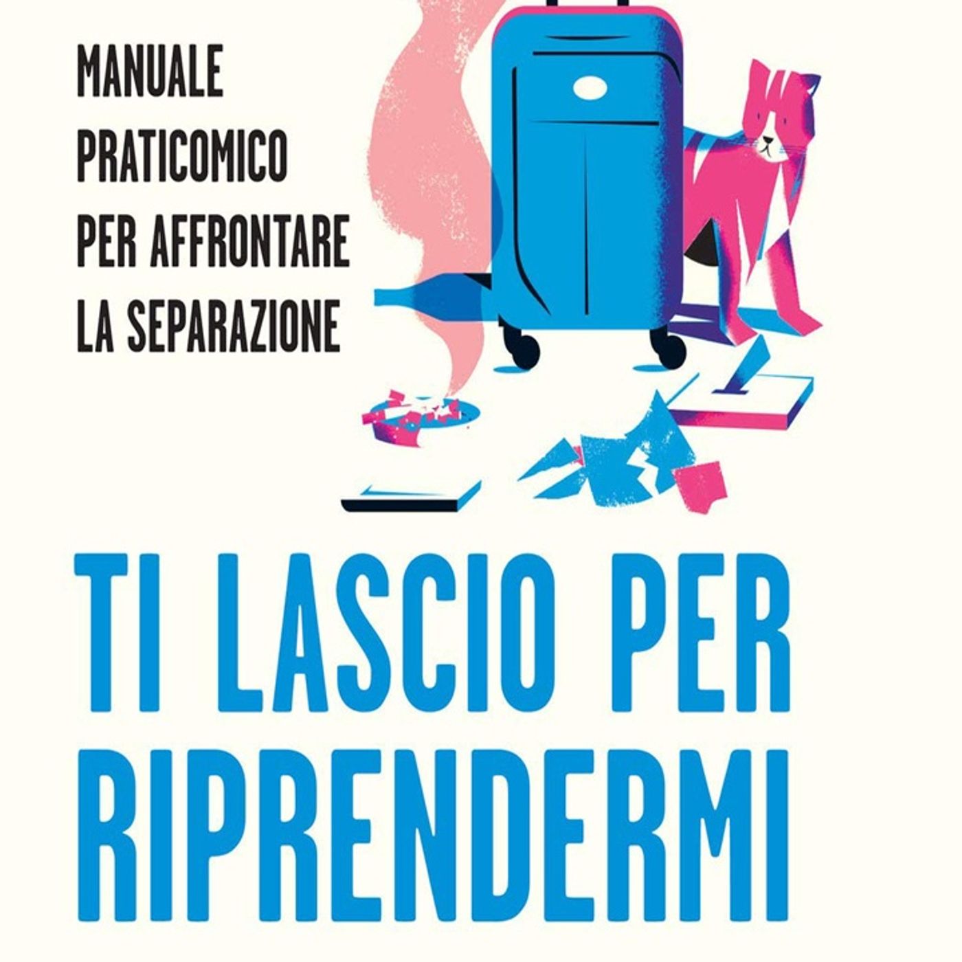 Giovanna Donini e Andrea Midena: ti lascio per riprendermi. Manuale prati-comico per affrontare una separazione!