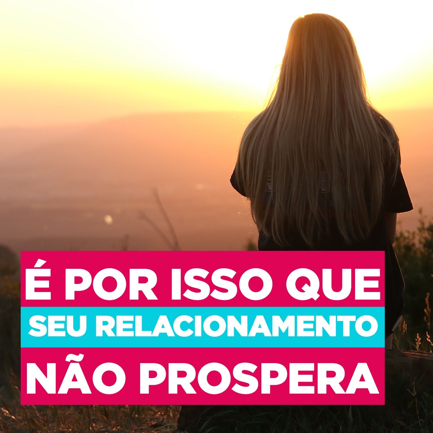 EP #99 - É por isso que seu relacionamento com ELE não prospera