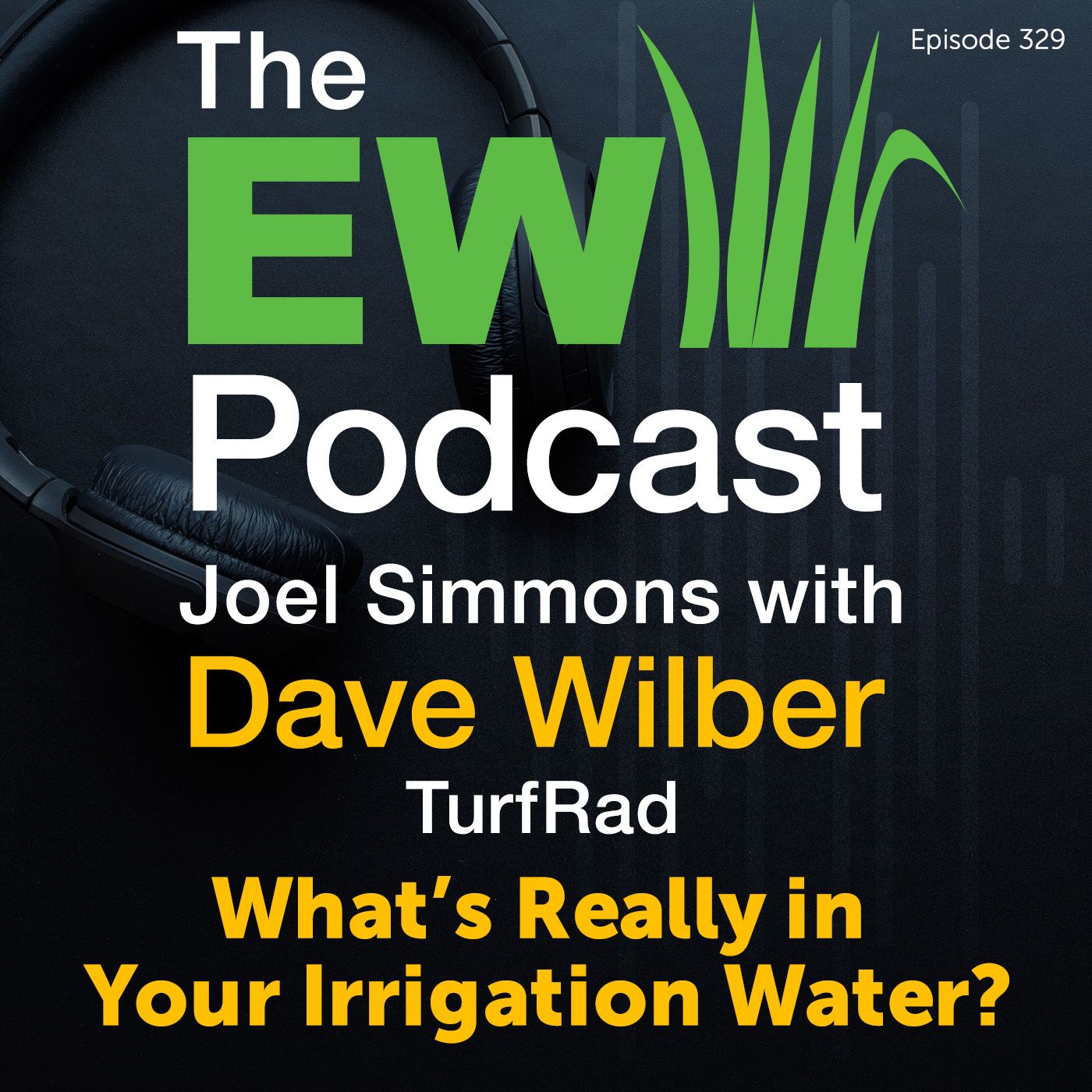 The EW Podcast - Joel Simmons with Dave Wilber - What’s Really in Your Irrigation Water?