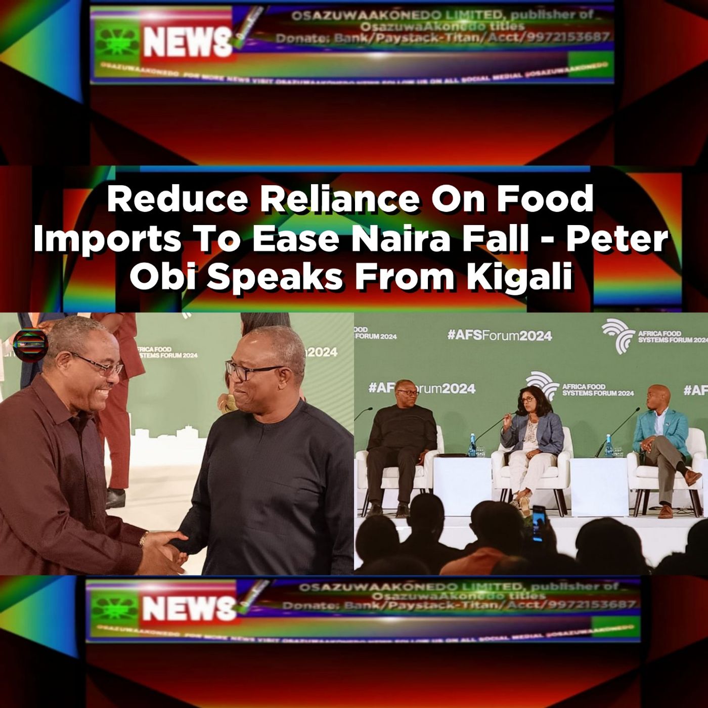Reduce Reliance On Food Imports To Ease Naira Fall - Peter Obi Speaks From Kigali ~ OsazuwaAkonedo episode artwork