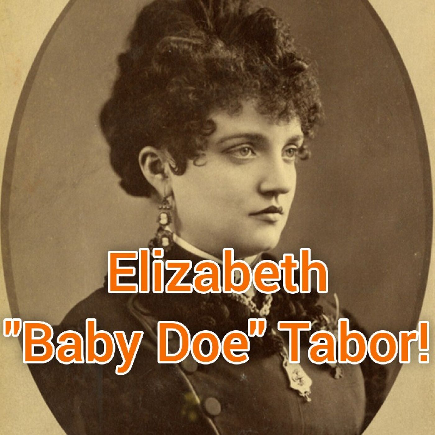 Elizabeth Baby Doe Tabor! Old 1800s Silver Billionaire Wife! episode artwork