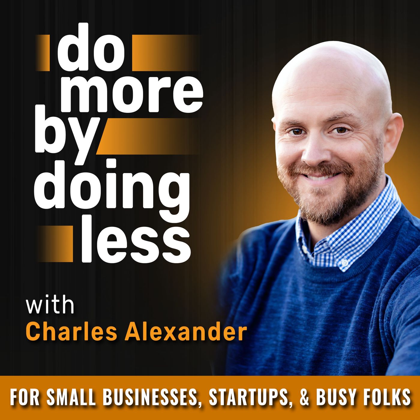 Do More By Doing Less - Time Freedom for Entrepreneurs, Start Ups, and Non-Profit Leaders