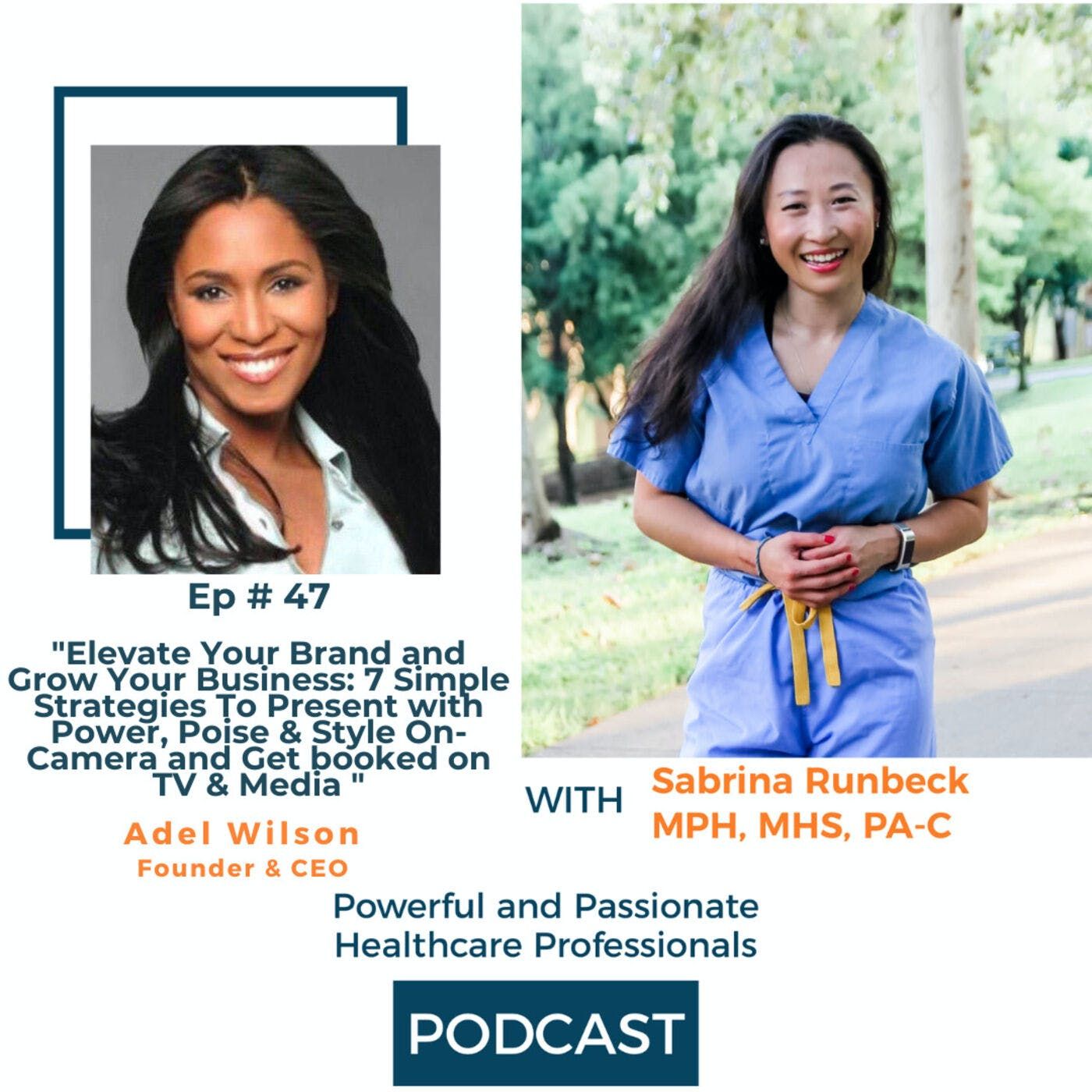 Ep 47 - Elevate Your Brand and Grow Your Business: 7 Simple Strategies To Present with Power, Poise & Style On-Camera and Get booked on TV &