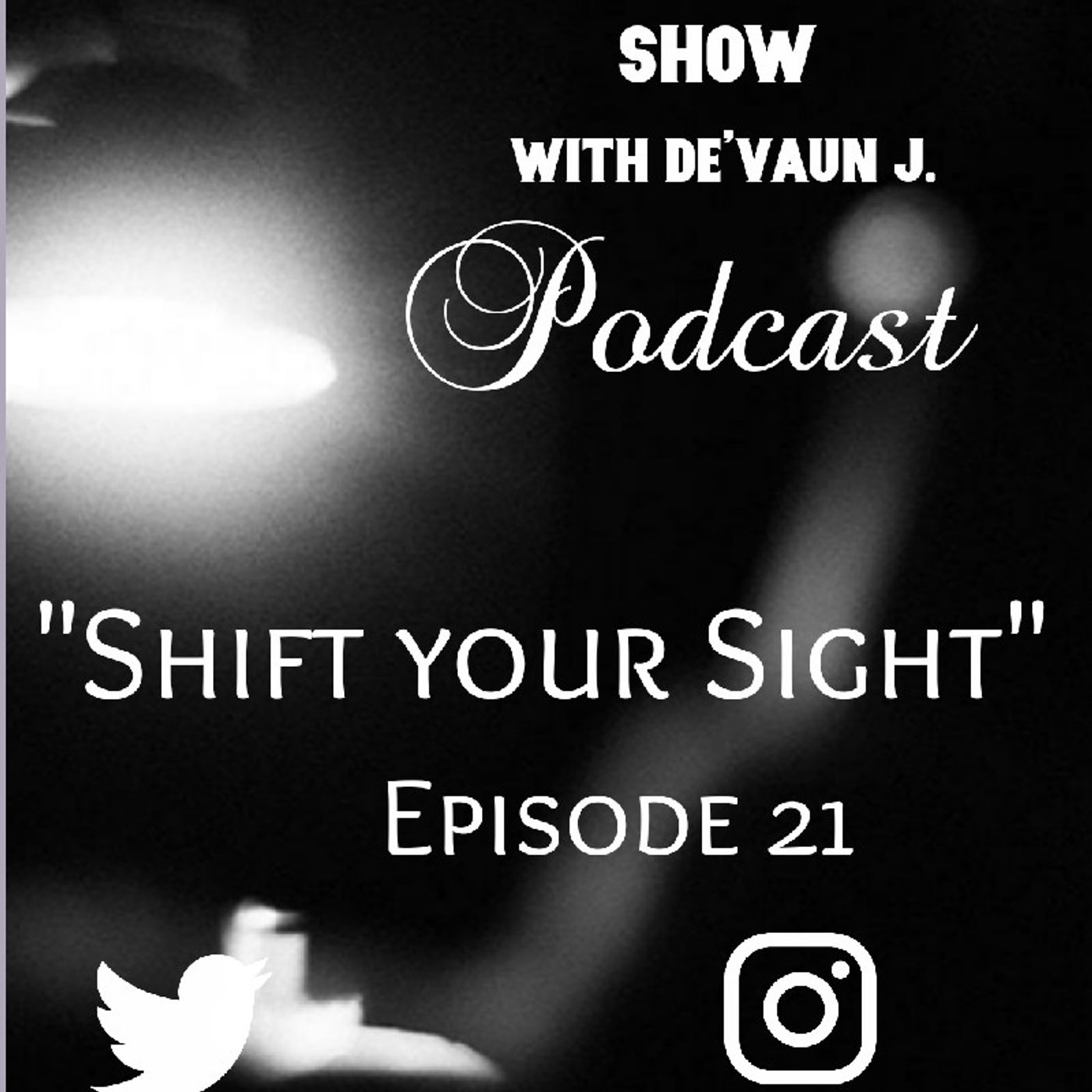 Episode 21- Brother D's Show- Shift Your Sight episode artwork