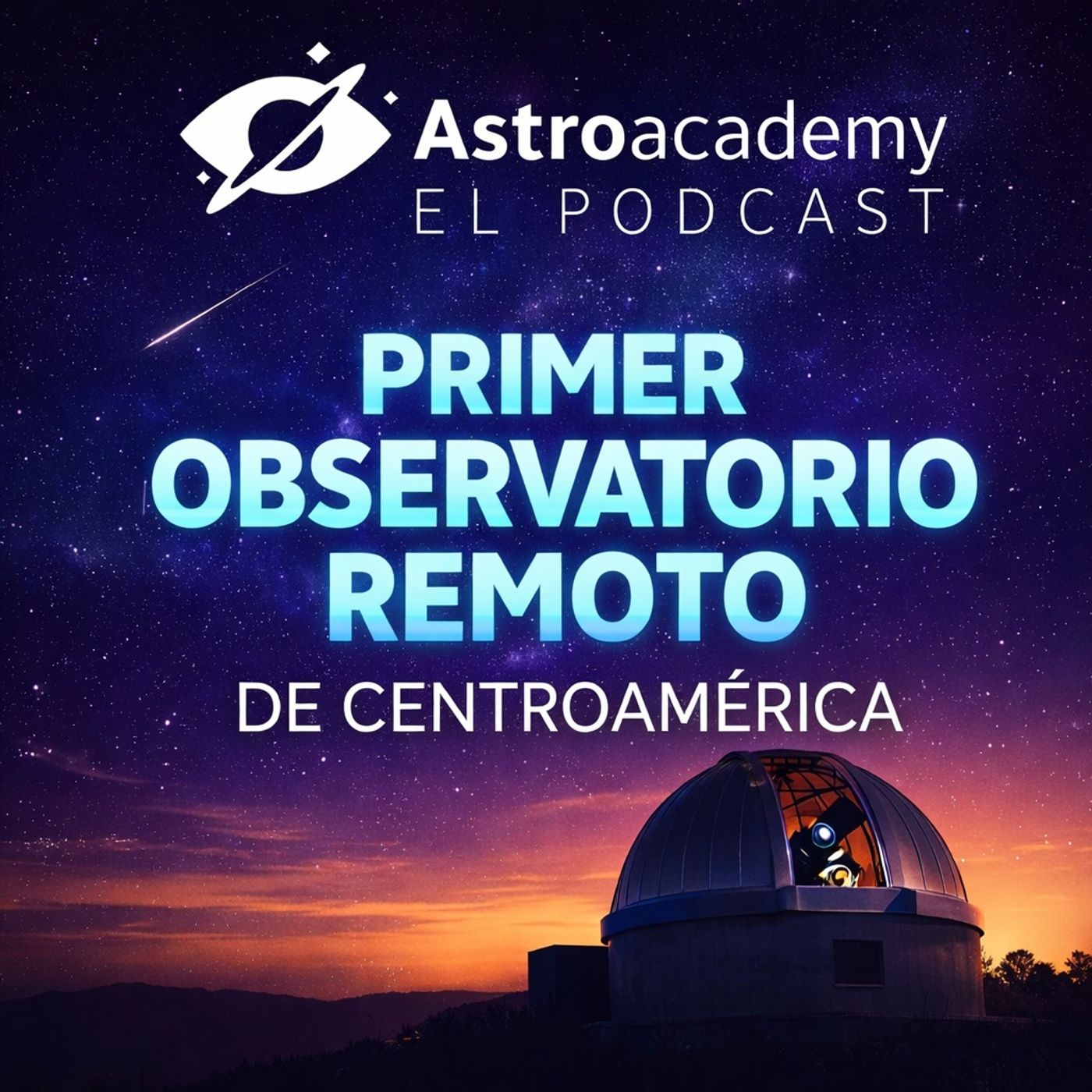 Astroacademy El podcast |Ep. 25| ARES: El primer observatorio remoto de Centroamérica episode artwork