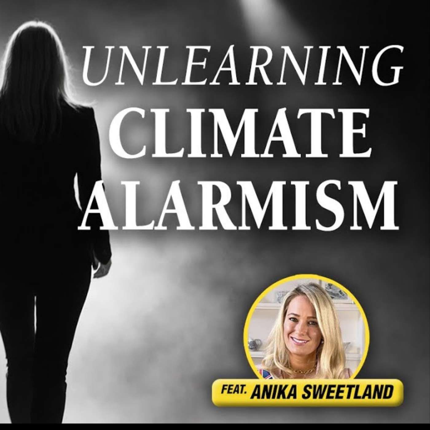 Unlearning Climate Alarmism – The Climate Realism Show #191 episode artwork