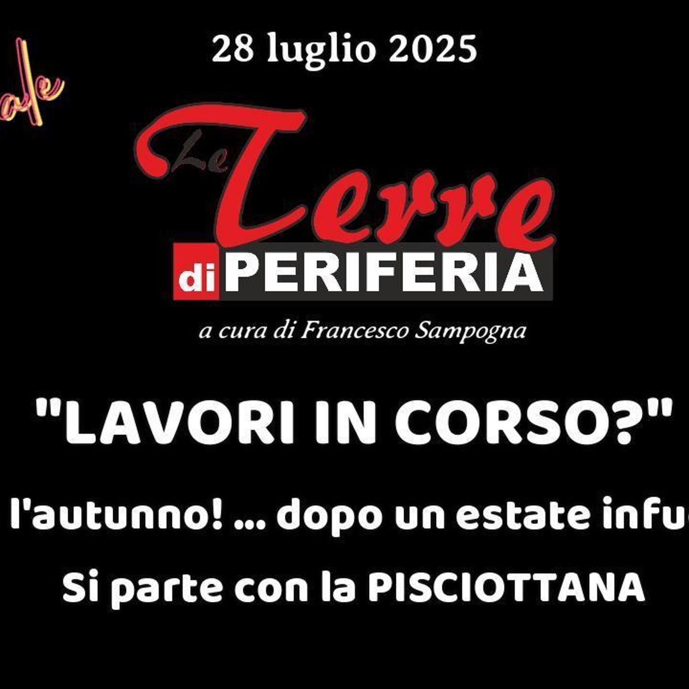 «È l’Italia che va … TERRE di PERIFERIA» L’Editoriale di Francesco Sampogna: “LAVORI IN CORSO?” Arriva l’autunno! … dopo un estate infuocata episode artwork