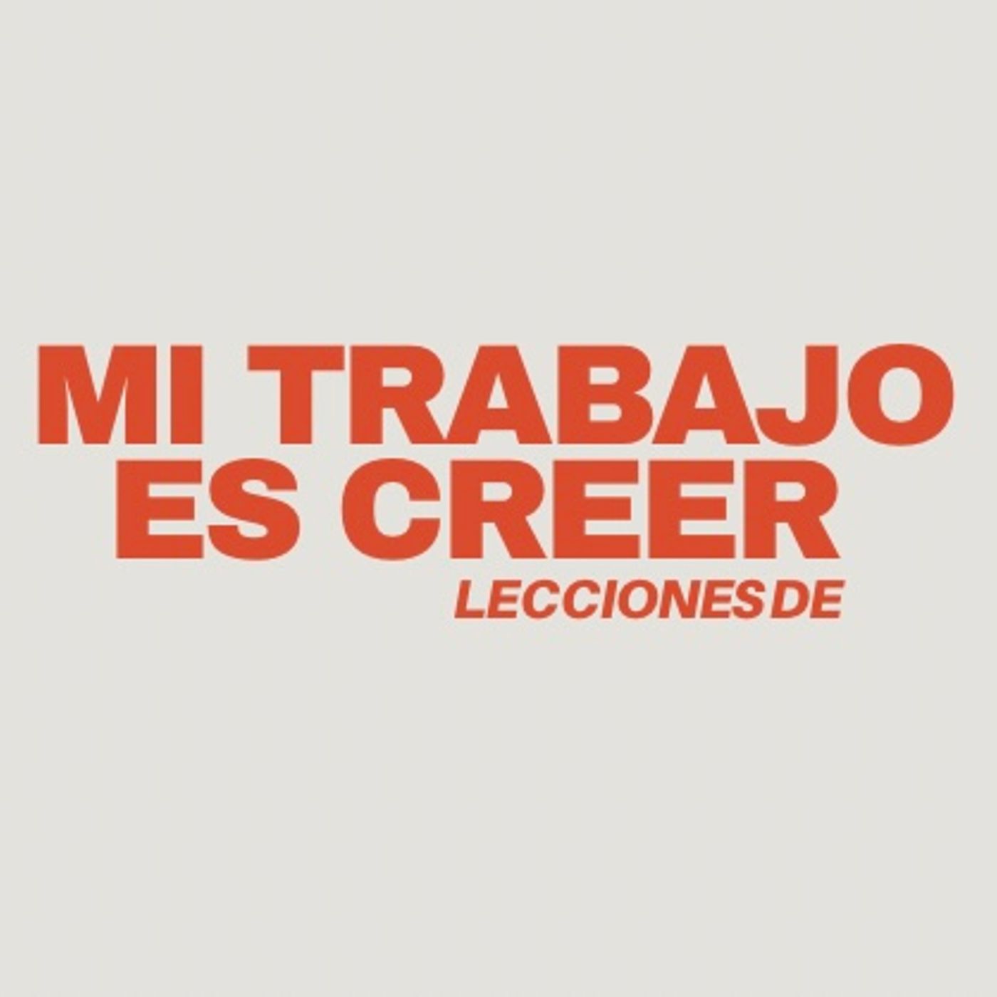 #217 Lecciones de Mi Trabajo Es Creer de Marcos Yaroide