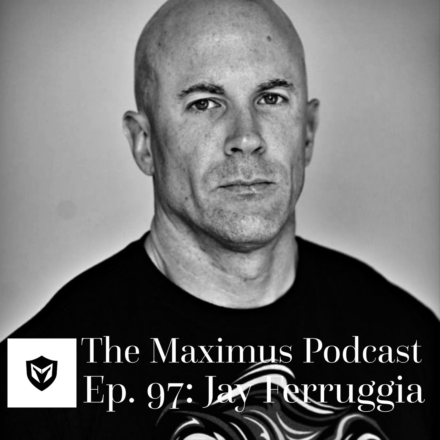 The Maximus Podcast Ep. 97 - Jay Ferruggia