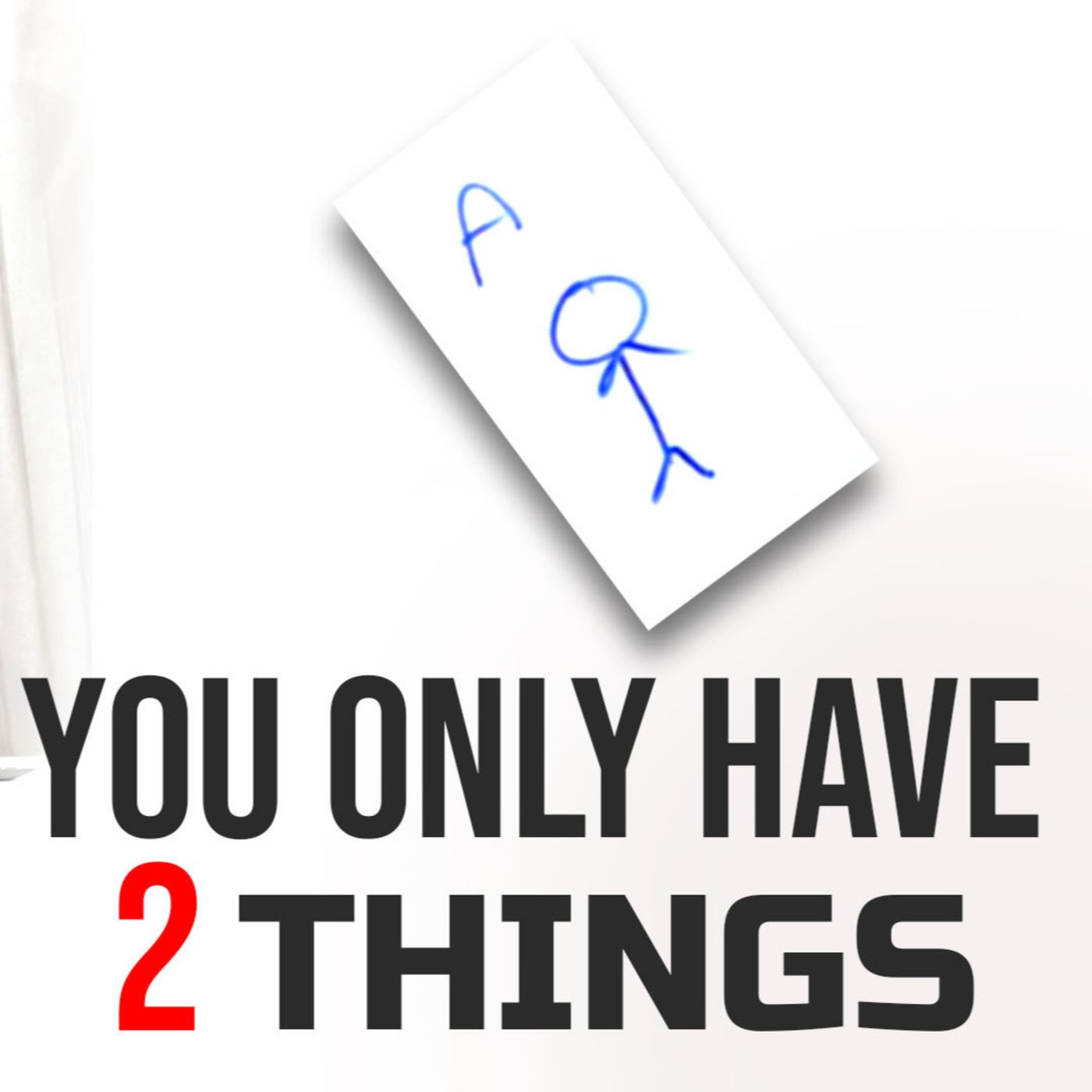 You Have Only Two Things