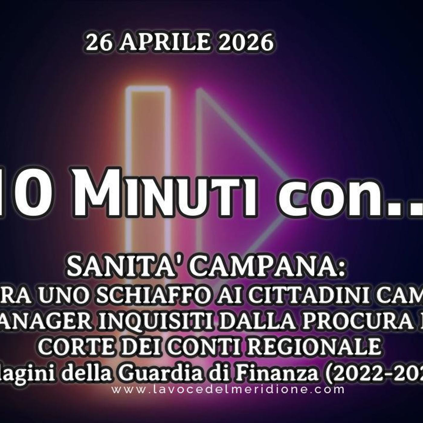 LaVoce24OnAir - «10 minuti con...»  POLITICA – CRONACA - ATTUALITÀ - SANITA' CAMPANA: ANCORA UNO SCHIAFFO AI CITTADINI CAMPANI - 4 EX MANAGE episode artwork