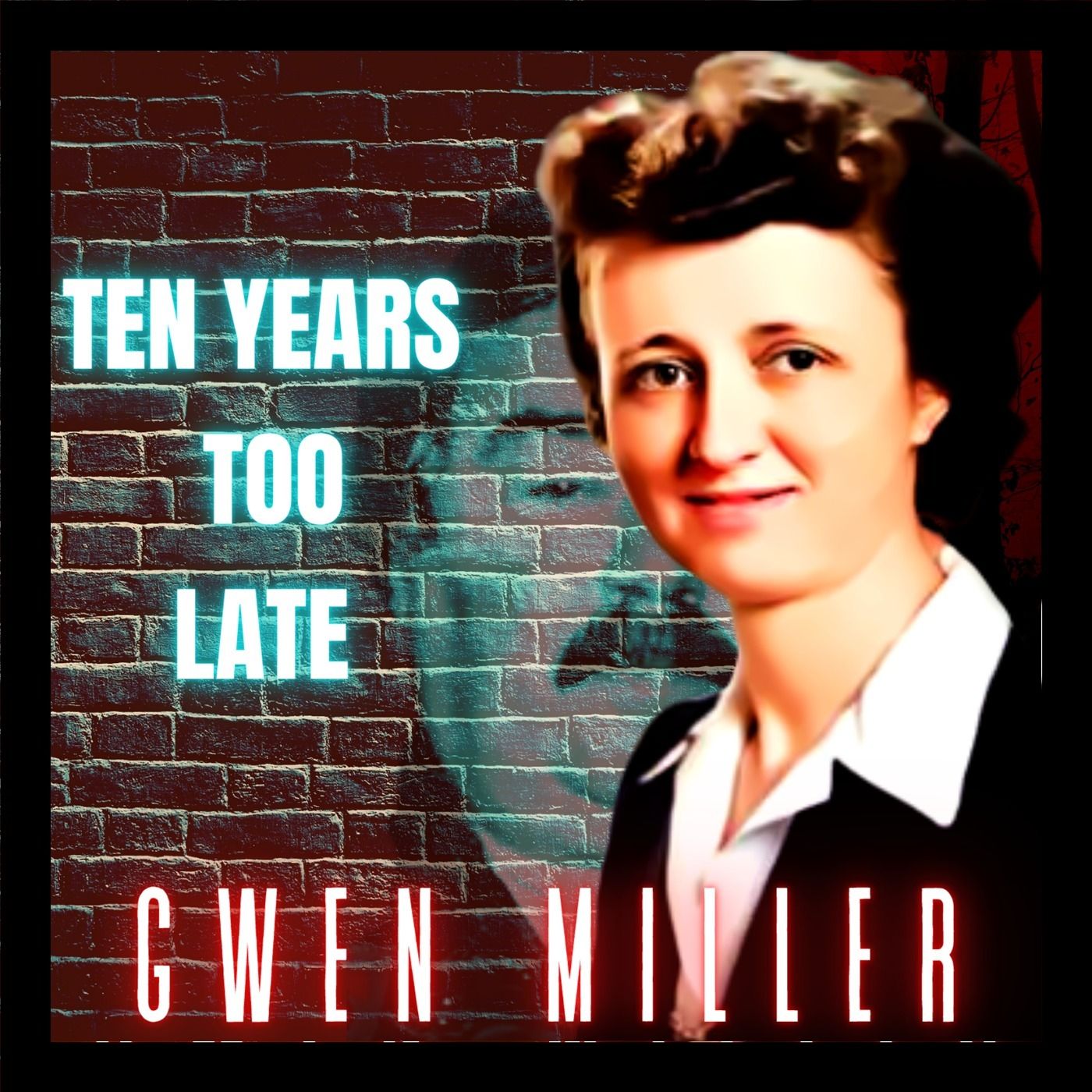 Gwen Vivian Miller | Ten Years Too Late by Crimeatorium | Podchaser