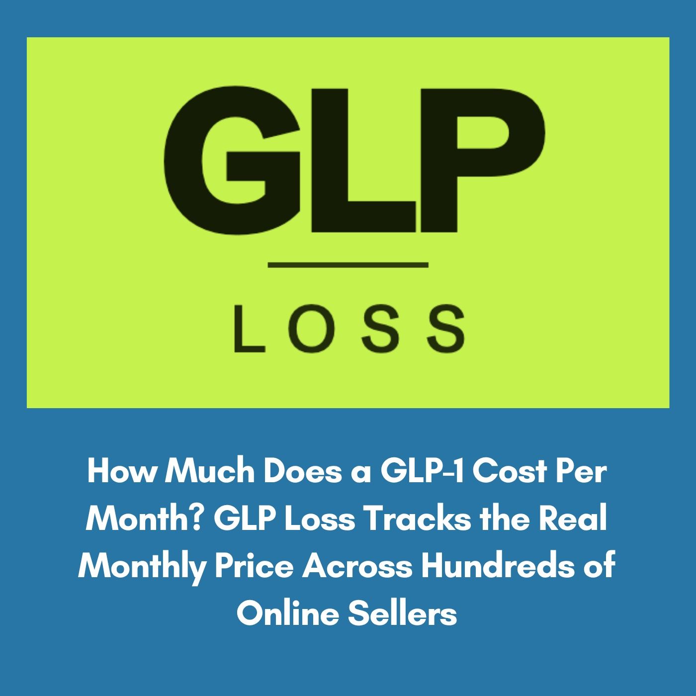How Much Does a GLP-1 Cost Per Month? GLP Loss Tracks the Real Monthly Price Across Hundreds of Online Sellers episode artwork
