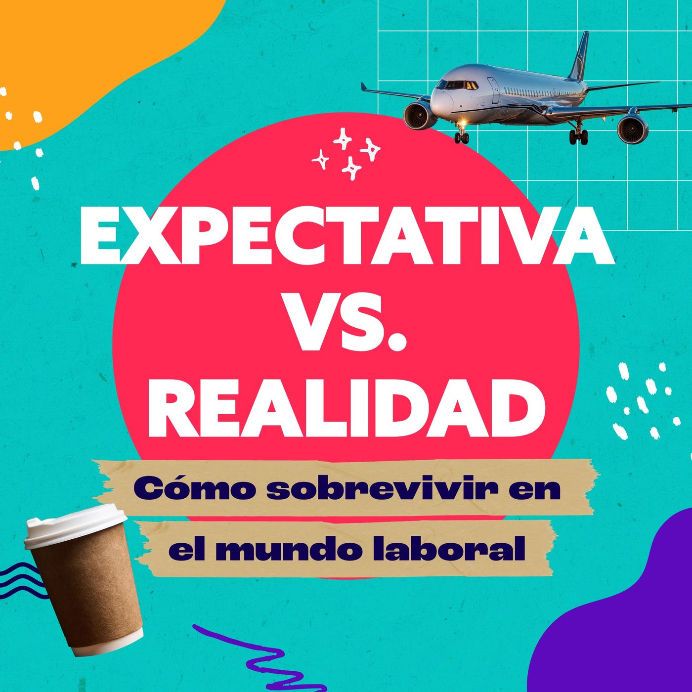 Expectativas vs. Realidad: Cómo sobrevivir en el mundo laboral