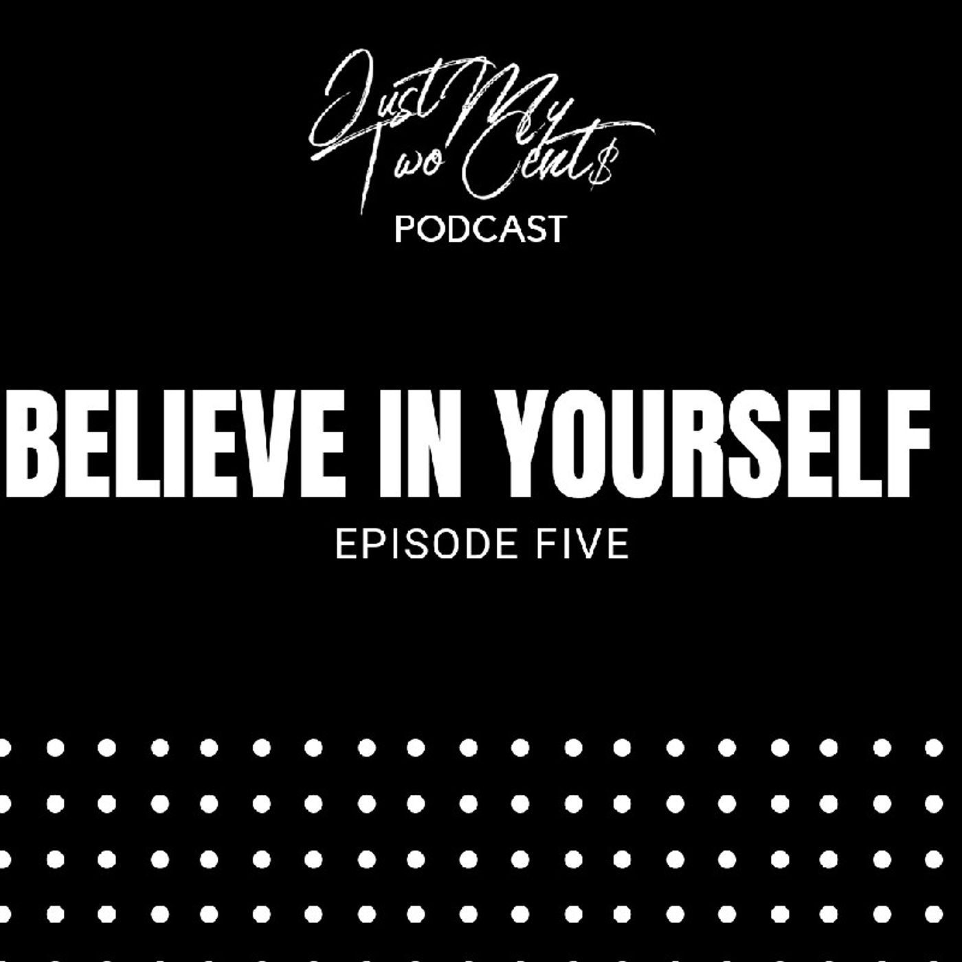 Episode 5 - Believe in Yourself??? episode artwork