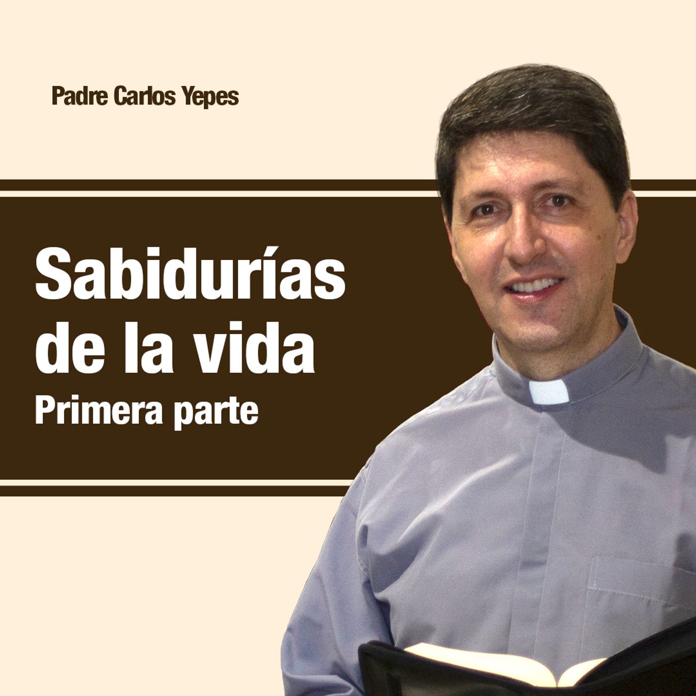 Sabidurías de la vida primera parte 🎙️ Padre Carlos Yepes episode artwork