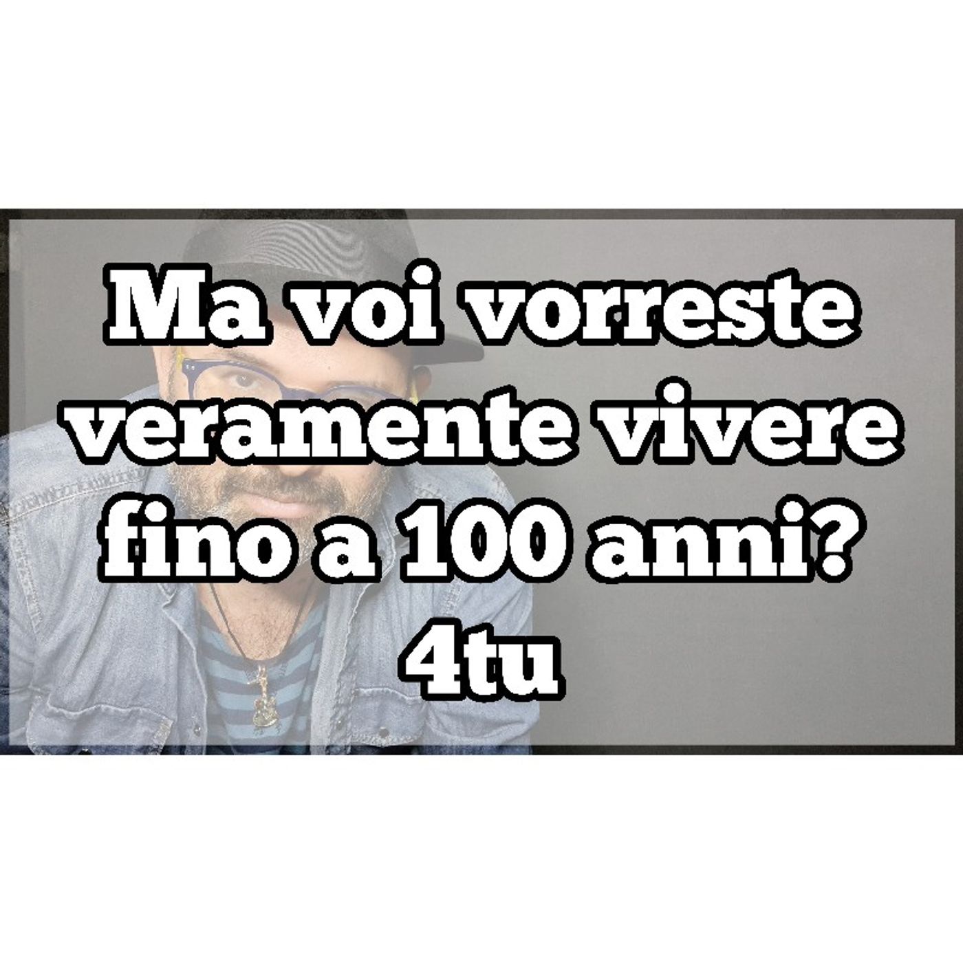 Episodio 1244 - Ma voi vorreste veramente vivere fino a 100 anni? episode artwork