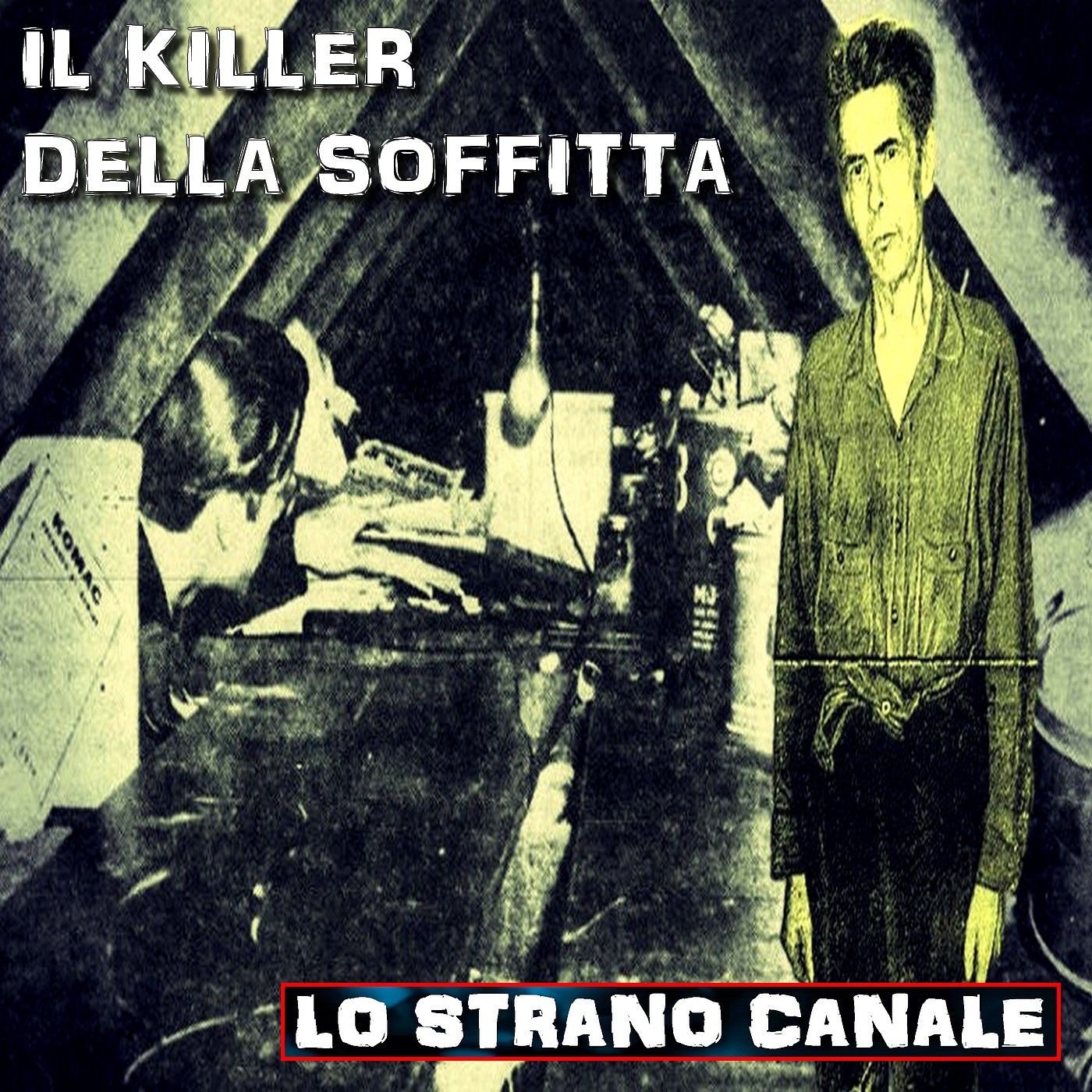 cover of episode IL KILLER DELLA SOFFITTA - Theodore Edward Coneys (Lo Strano Canale Podcast)