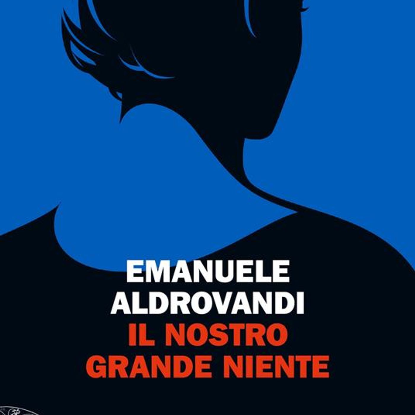 Emanuele Aldrovandi "Il nostro grande niente"