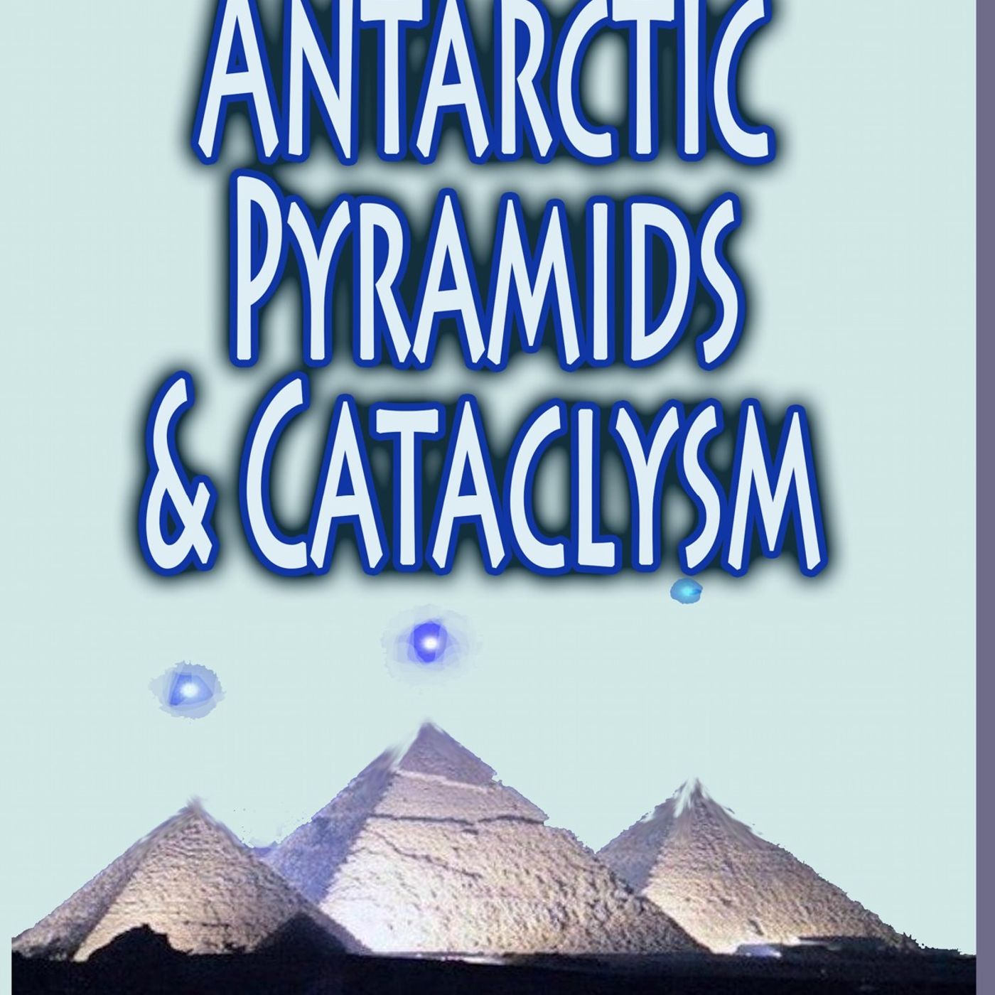 Antarctic Pyramids & Lost Civilizations