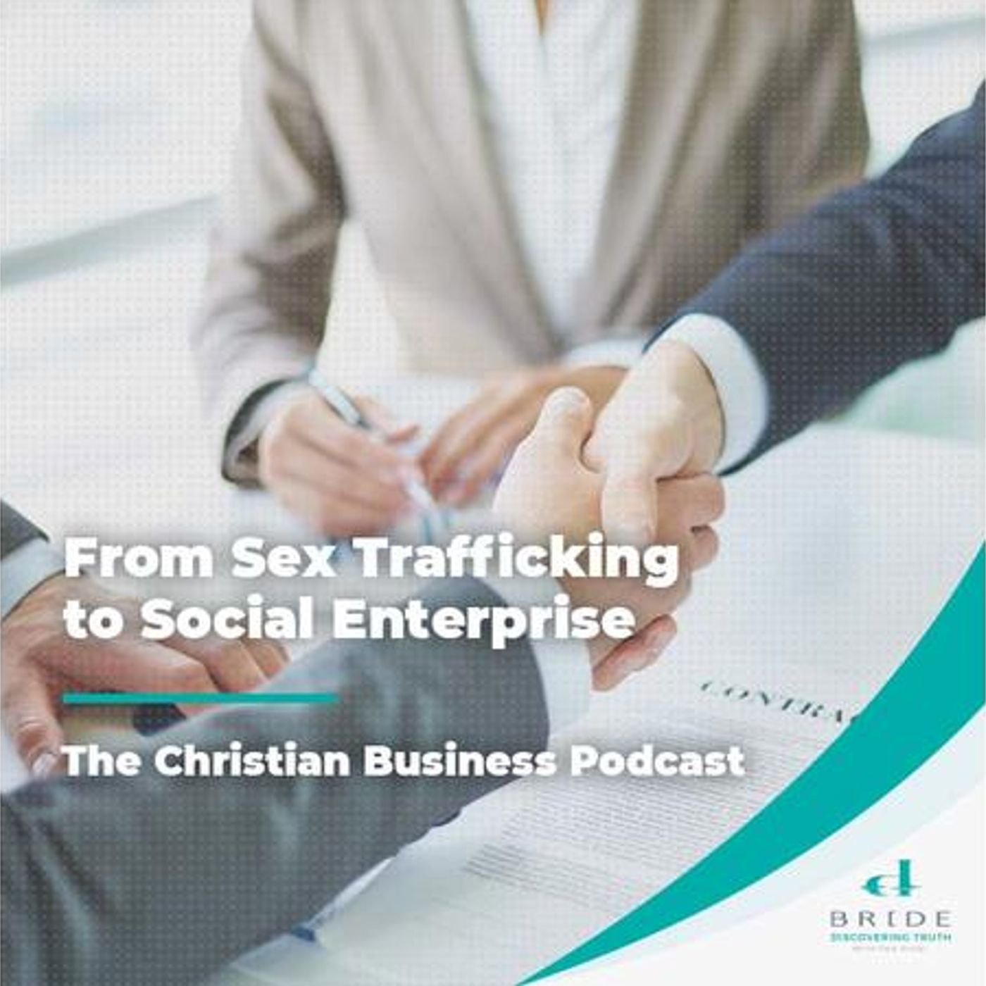 The Christian Business Podcast: From Sex Trafficking to Social Enterprise episode artwork