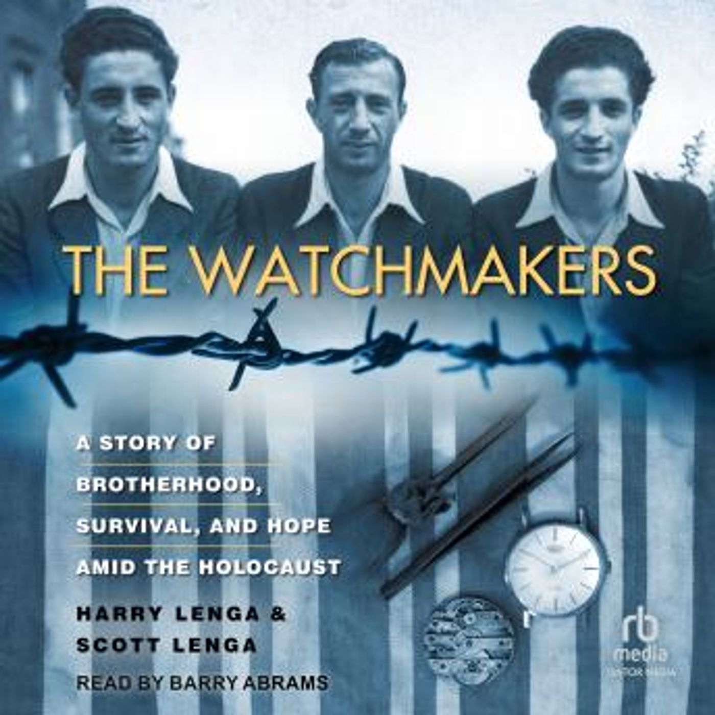 The Watchmakers: A Powerful WW2 Story of Brotherhood, Survival, and Hope Amid the Holocaust by Scott Lenga, Harry Lenga episode artwork