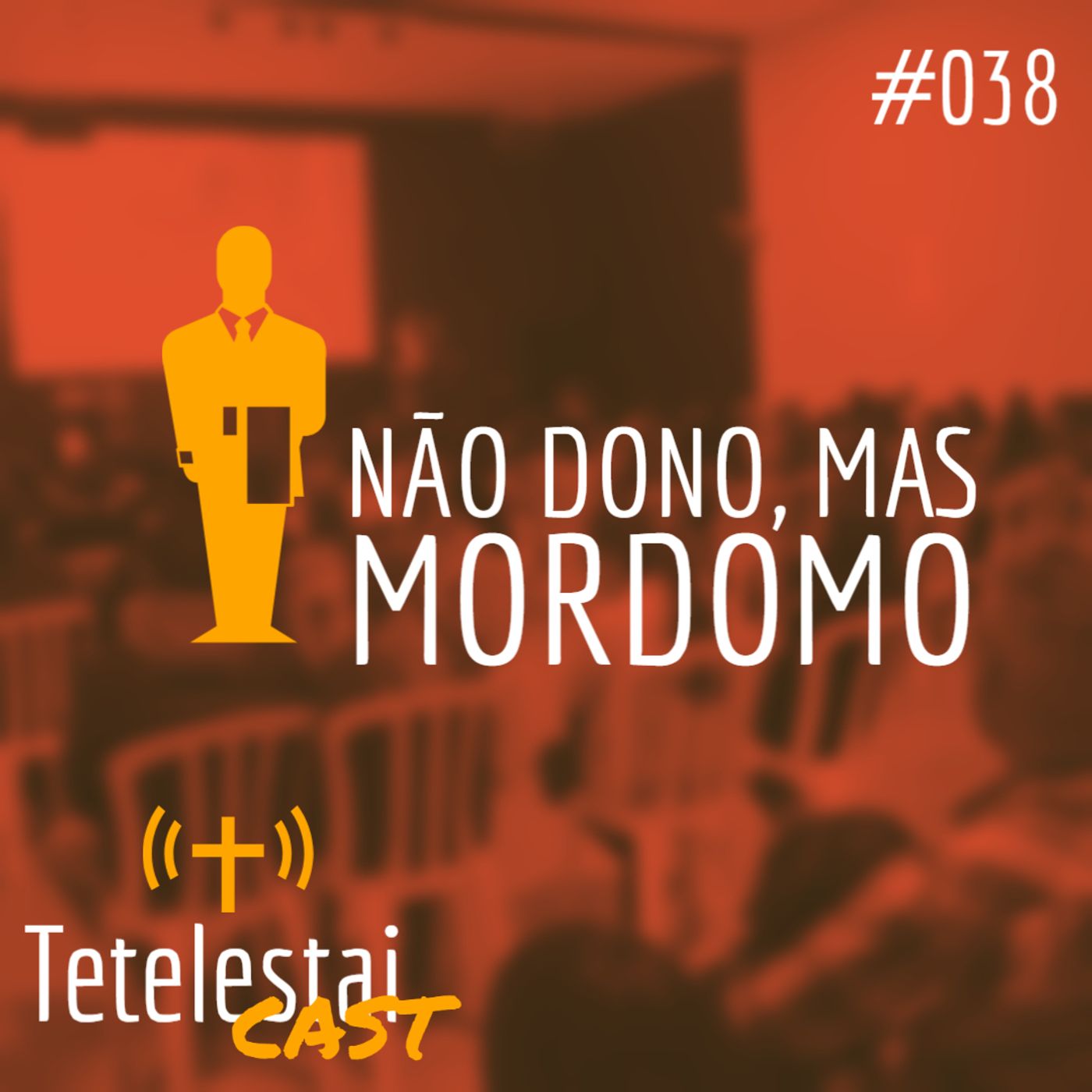 Não dono, mas mordomo | Luis Grites — TetelestaiCast cover