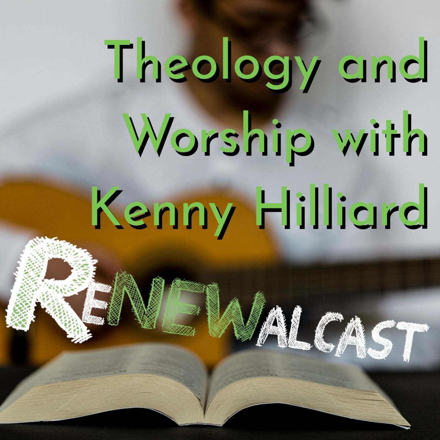 Theology and Worship with Kenny Hilliard
