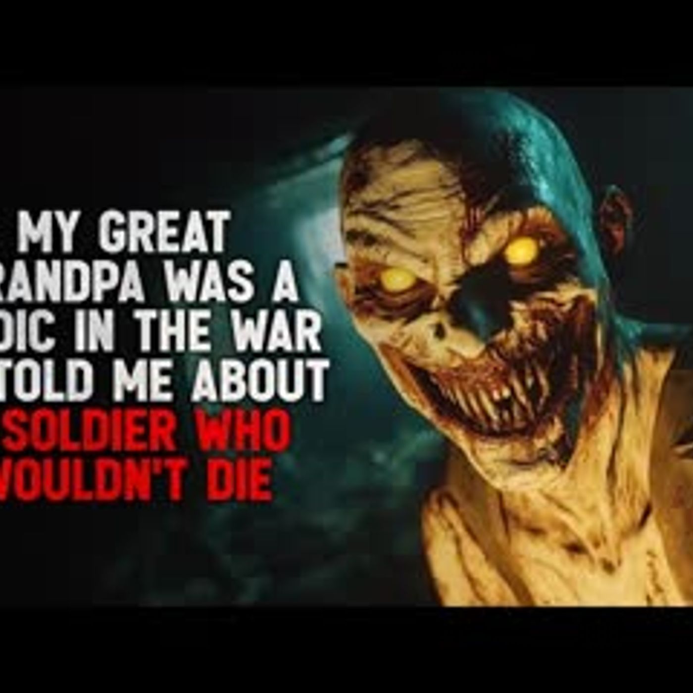 "My Great Grandpa Was A Medic During The War. He Told Me About An Undying Soldier" Creepypasta