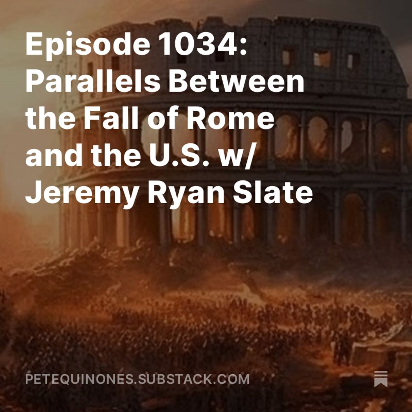 Episode 1034: Parallels Between the Fall of Rome and the U.S. w/ Jeremy Ryan Slate