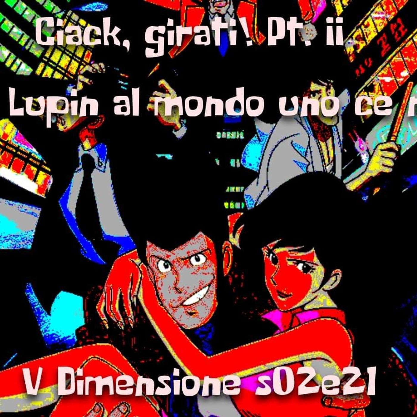 Ciak, girati! Pt. II - Di Lupin al mondo uno ce n'è - V Dimensione - s02e21