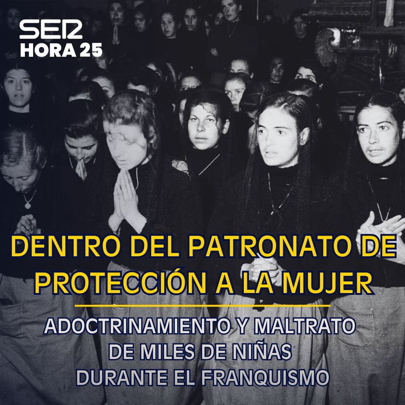 El Patronato de Protección a la Mujer: 40 años de maltrato, adoctrinamiento y silencio episode artwork