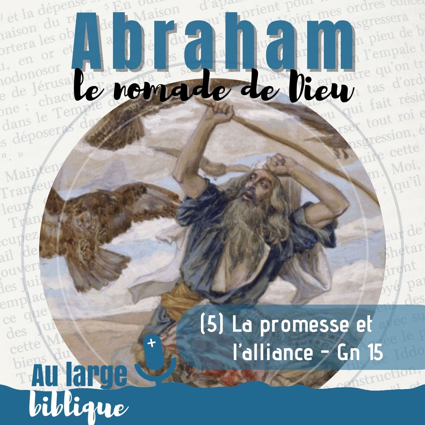 #324 Abraham, la nomade de Dieu (5) La promesse et l'alliance - Gn 15