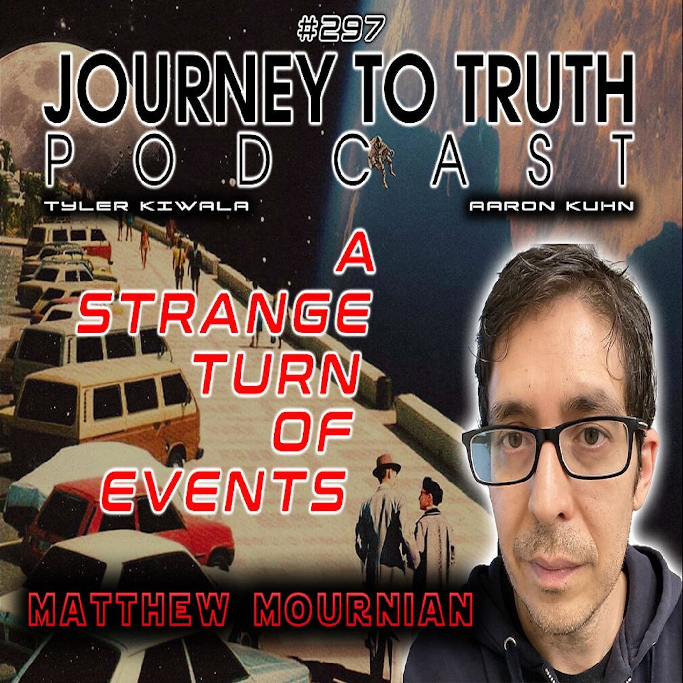 EP 297 - Matthew Mournian - A Strange Turn Of Events - Life In Another Realm episode artwork