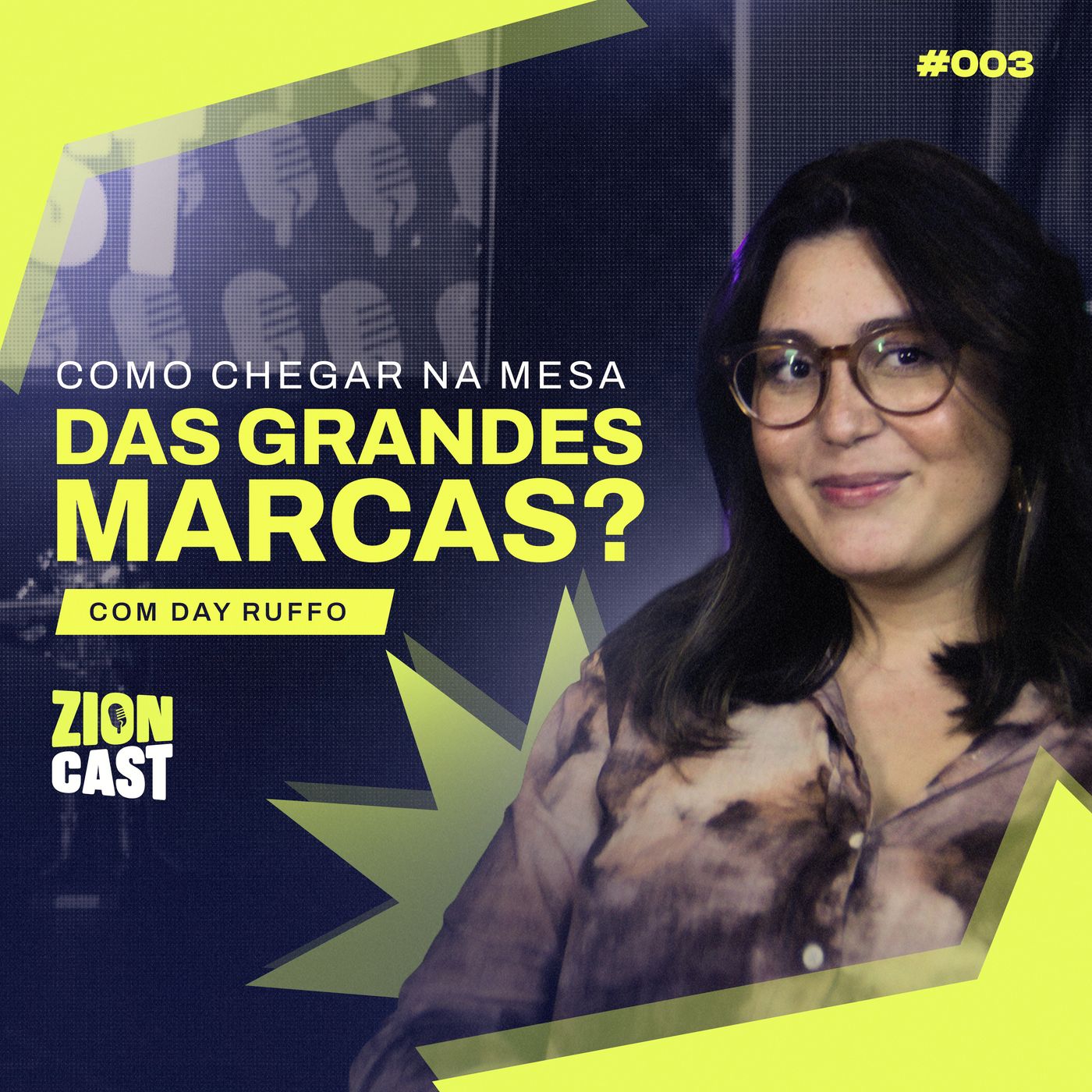 ZIONCAST #03 - Como chegar na mesa das grandes marcas? | Day Ruffo (Produção Criativa) episode artwork