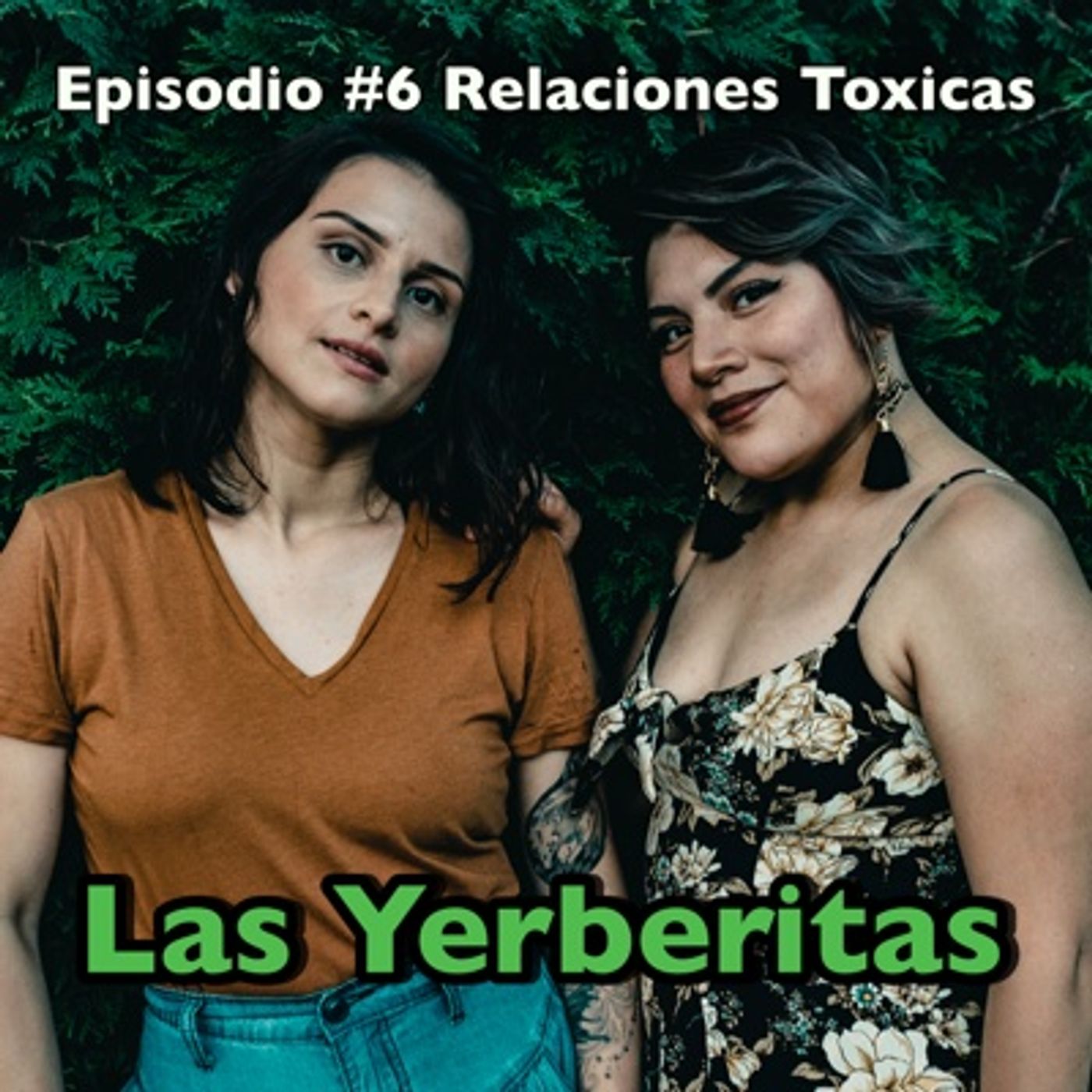 Episodio #6 Relaciones Tóxicas parte 2 Las Yerberitas