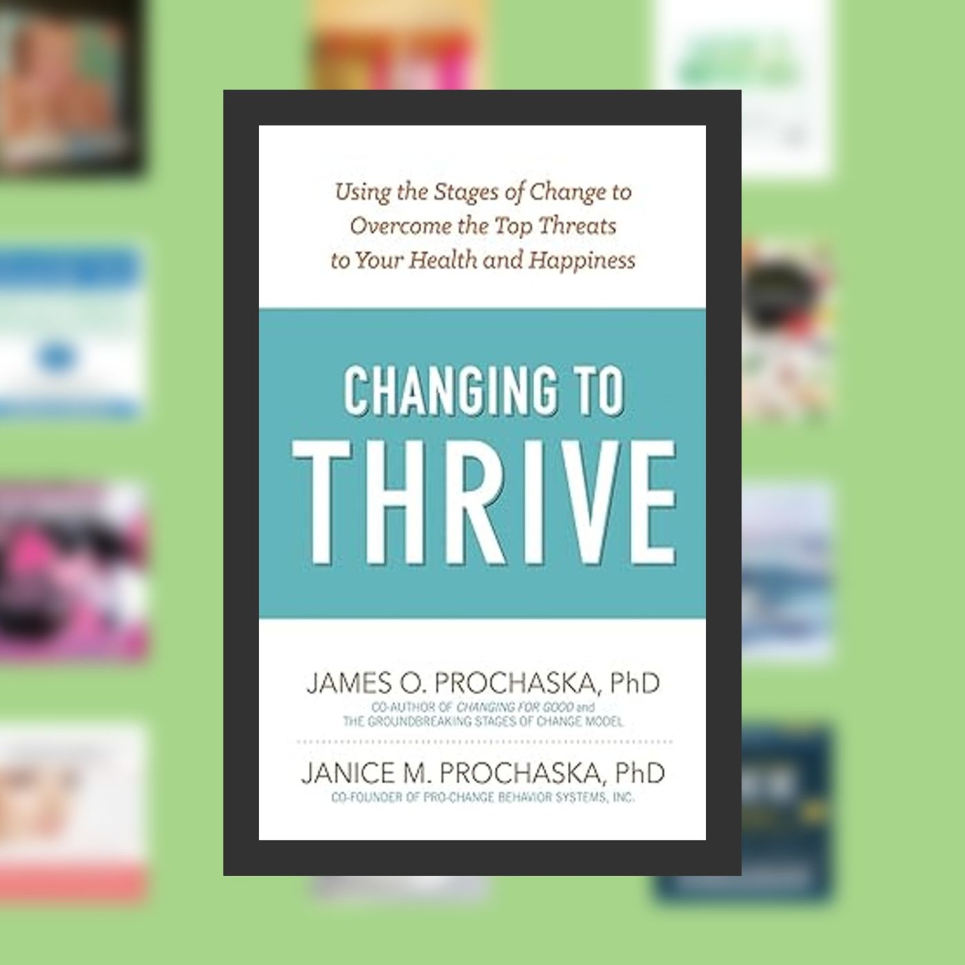 [PDF EPUB] Download Changing to Thrive: Using the Stages of Change to Overcome the Top Threats to Your Health and Happiness By  Ja episode artwork