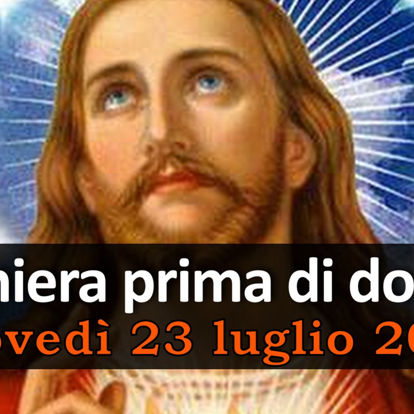 Preghiera prima di dormire GIOVEDI 23 LUGLIO 2026 ❤️ Compieta - Giovedì XVI Settimana T.O. episode artwork