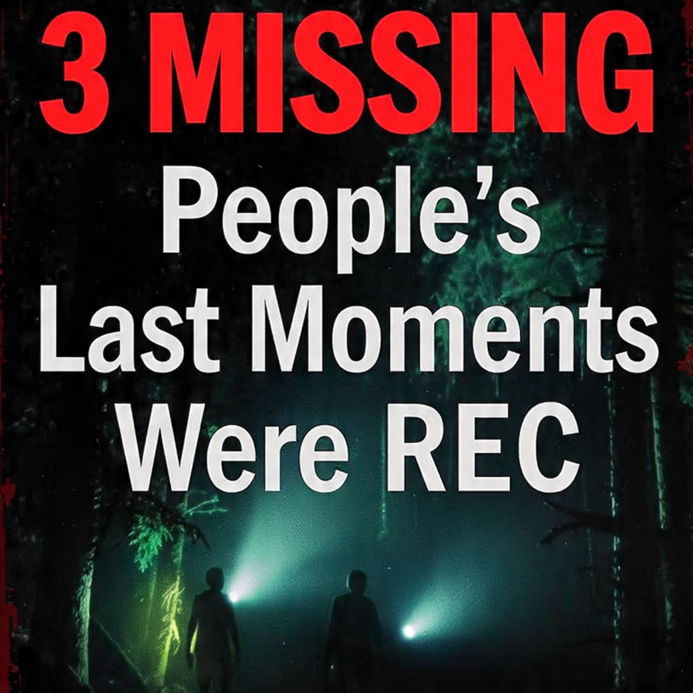 3-MISSING-people-s-last-moments-were-REC episode artwork