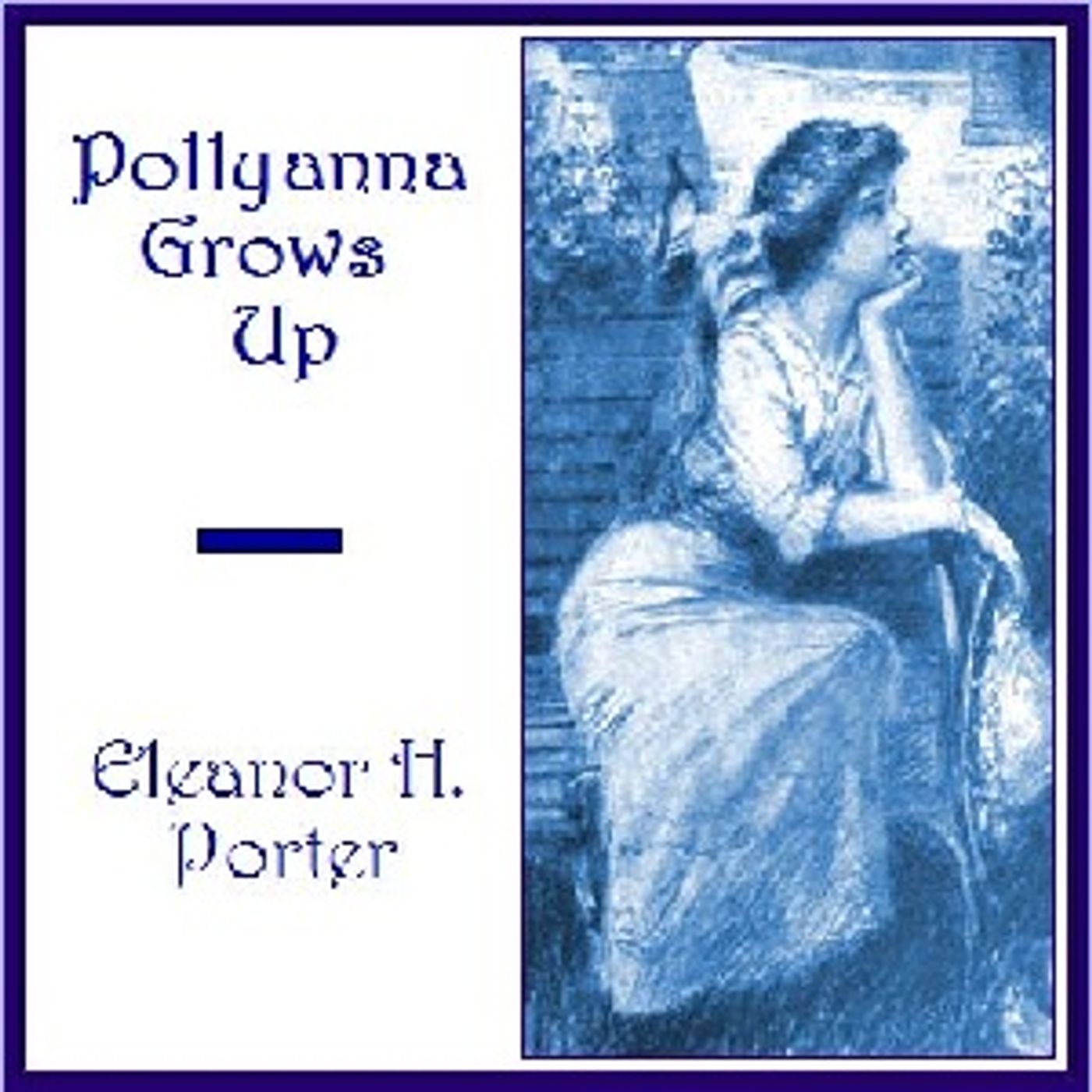 Pollyanna Grows Up by Eleanor H. Porter (1868 - 1920)