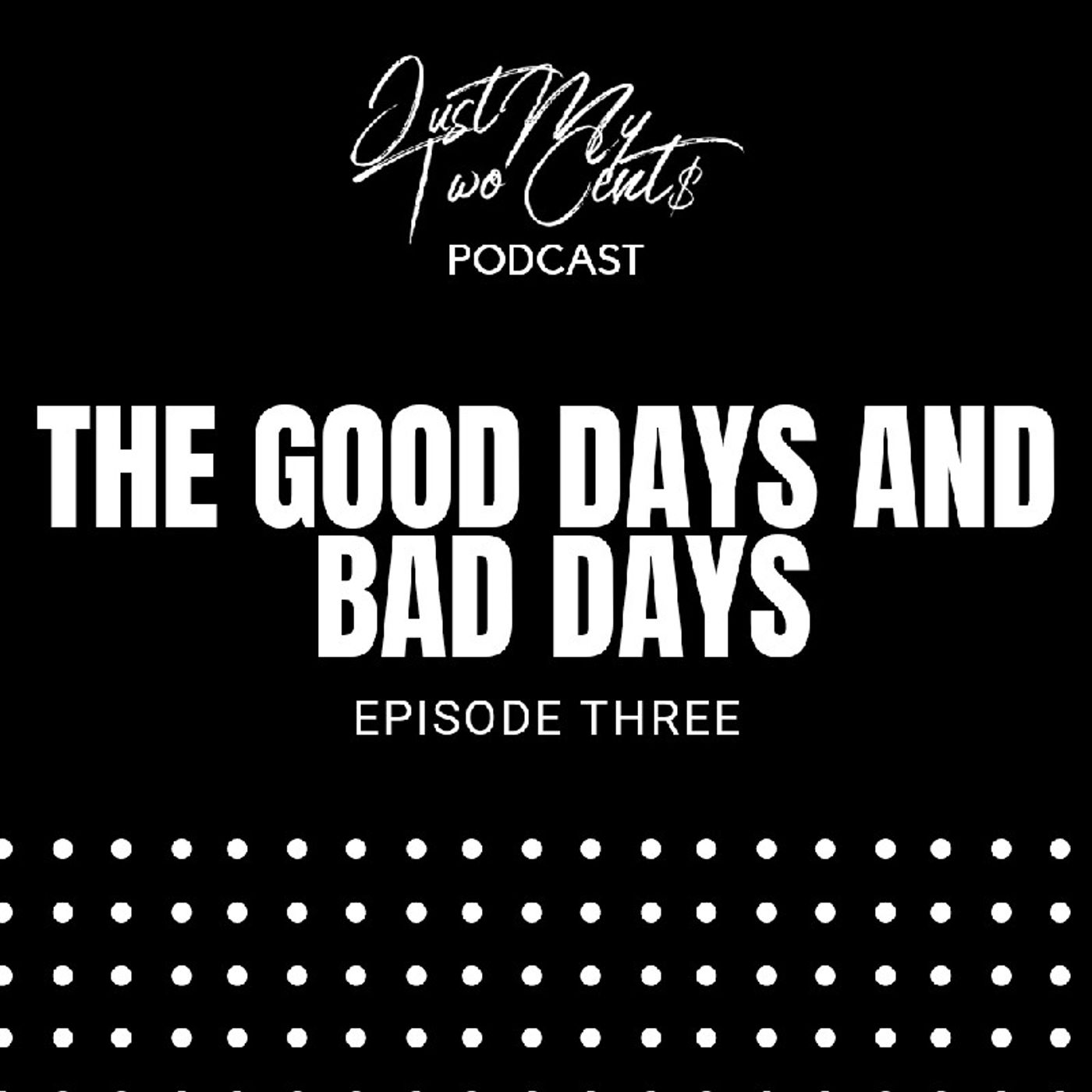 Episode 3 - The Good Day and Bad Days episode artwork